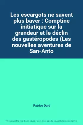 Couverture du produit · Les escargots ne savent plus baver : Comptine initiatique sur la grandeur et le déclin des gastéropodes (Les nouvelles aventure