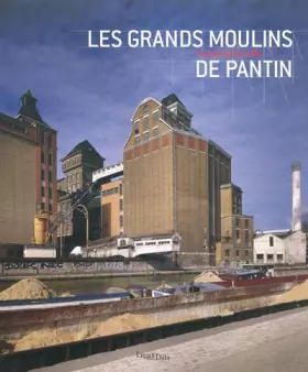 Couverture du produit · Les Grands Moulins de Pantin : L'usine et la ville