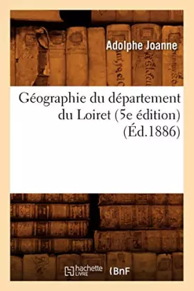 Couverture du produit · Géographie du département du Loiret (5e édition) (Éd.1886)