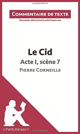 Couverture du produit · Le Cid - Acte I, scène 7 - Pierre Corneille (Commentaire de texte): Commentaire et Analyse de texte