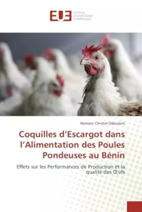 Couverture du produit · Coquilles d’Escargot dans l’Alimentation des Poules Pondeuses au Bénin: Effets sur les Performances de Production et la qualité