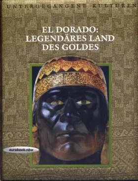 Couverture du produit · El Dorado: Legendäres Land des Goldes (Bildband: Untergegangene Kulturen)