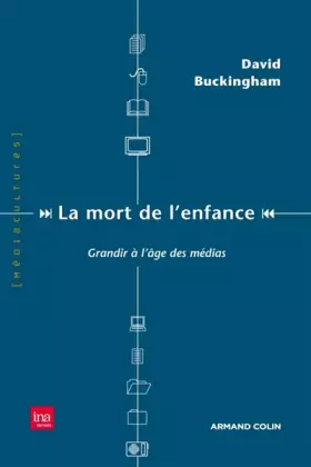 Couverture du produit · La mort de l'enfance : Grandir à l'âge des médias