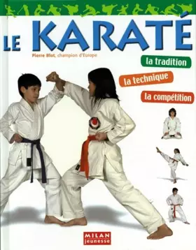 Couverture du produit · Le karaté : La tradition, la technique, la compétition