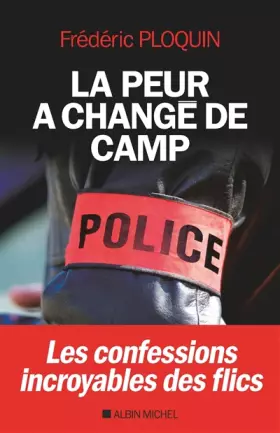 Couverture du produit · La Peur a changé de camp: Les confessions incroyables des flics