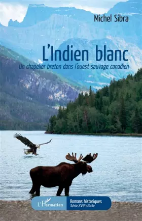 Couverture du produit · L'Indien blanc: Un chapelier breton dans l'ouest sauvage canadien