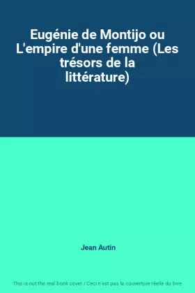 Couverture du produit · Eugénie de Montijo ou L'empire d'une femme (Les trésors de la littérature)