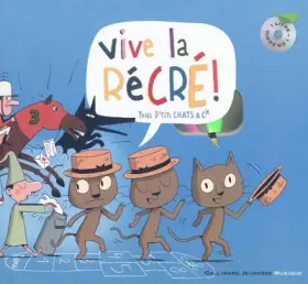 Couverture du produit · Vive la récré !: Trois p'tits chats et Cie [Livre + CD]