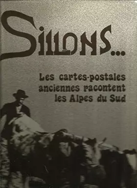 Couverture du produit · Sillons : Les cartes postales anciennes racontent les Alpes du Sud