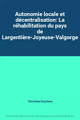 Couverture du produit · Autonomie locale et décentralisation: La réhabilitation du pays de Largentière-Joyeuse-Valgorge