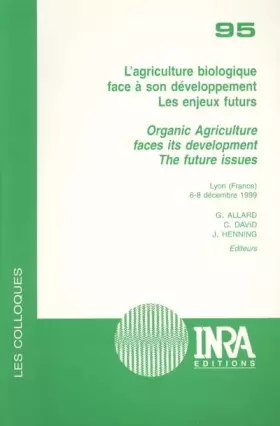 Couverture du produit · L'Agriculture biologique face à son développement : les enjeux futurs, colloque, Lyon 6-8 décembre 1999