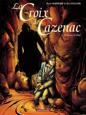 Couverture du produit · Croix de Cazenac (La) - tome 6 - Ni Dieux, Ni Bêtes