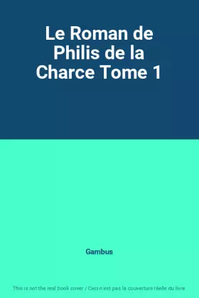 Couverture du produit · Le Roman de Philis de la Charce Tome 1