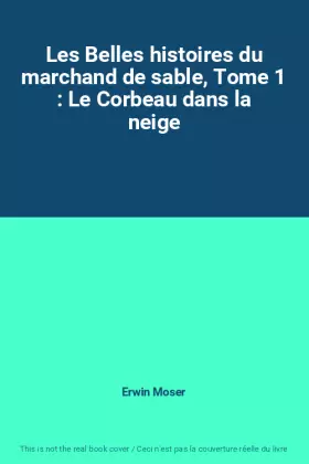 Couverture du produit · Les Belles histoires du marchand de sable, Tome 1 : Le Corbeau dans la neige
