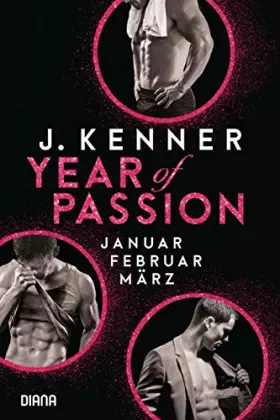 Couverture du produit · Year of Passion (1-3): Januar. Februar. März. Drei Romane in einem Band (Year of Passion - Bundles, Band 1)