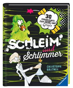 Couverture du produit · Schleim und Schlimmer: 30 Experimente zum Ekeln und Gruseln