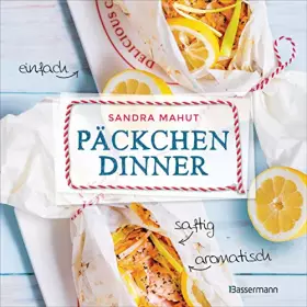 Couverture du produit · Päckchen-Dinner - einfach, saftig, aromatisch - Die besten Rezepte für leckere Päckchen aus Backpapier und Pergamentpapier. Näh