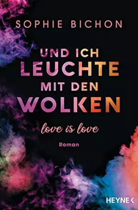 Couverture du produit · Und ich leuchte mit den Wolken: Love is Love - Roman (Love is Love-Reihe, Band 1)