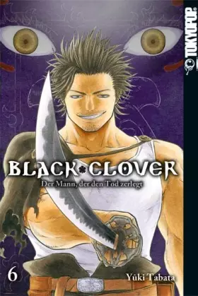 Couverture du produit · Black Clover 06: Der Mann, der den Tod zerlegt