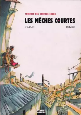 Couverture du produit · Trilogie des Ventres Creux T01 les Mèches Courtes