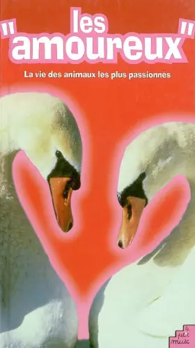 Couverture du produit · Les amoureux. La vie des animaux les plus passionnés