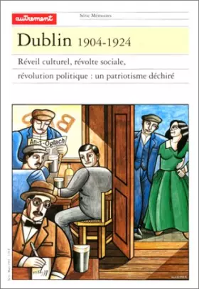 Couverture du produit · Dublin, 1904-1924. Réveil culturel, révolte sociale, révolution politique : un patriotisme déchiré
