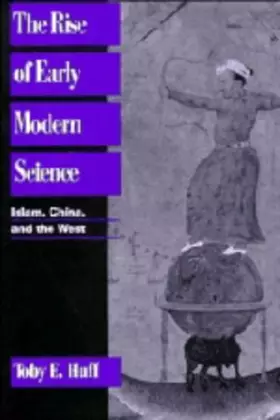 Couverture du produit · The Rise of Early Modern Science: Islam, China and the West