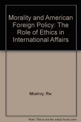Couverture du produit · Morality and American Foreign Policy: The Role of Ethics in International Affairs (Princeton Legacy Library)