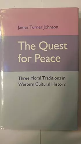Couverture du produit · The Quest for Peace: Three Moral Traditions in Western Cultural History (Princeton Legacy Library)