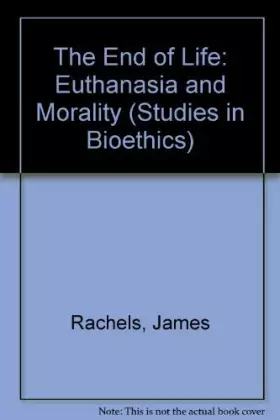 Couverture du produit · The End of Life: Euthanasia and Morality