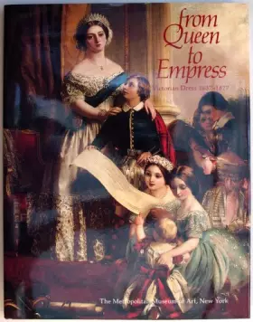 Couverture du produit · From Queen to Empress: Victorian Dress, 1837-1877 : An Exhibition at the Costume Institute December 15, 1988-April 16, 1989