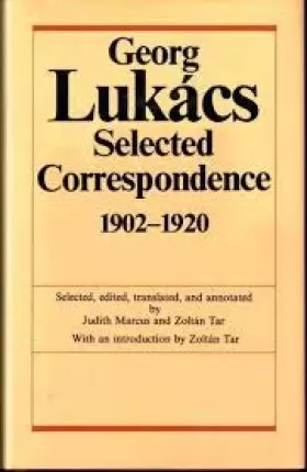 Couverture du produit · Georg Lukacs: Selected Correspondence, 1902-1920