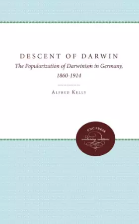 Couverture du produit · The Descent of Darwin: The Popularization of Darwinism in Germany, 1860-1914