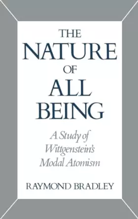 Couverture du produit · The Nature of All Being: A Study of Wittgenstein's Modal Atomism