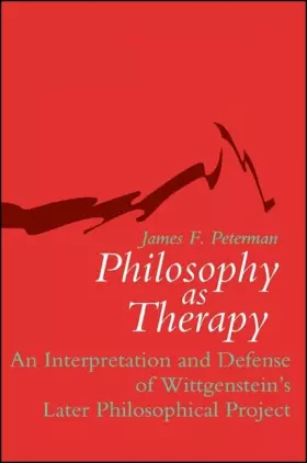 Couverture du produit · Philosophy as Therapy: An Interpretation and Defense of Wittgenstein's Later Philosophical Project (Philosophy Psychotherapy (D