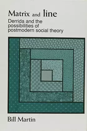 Couverture du produit · Matrix and line: Derrida and the possibilities of postmodern social theory (Radical Social Polit Theory)