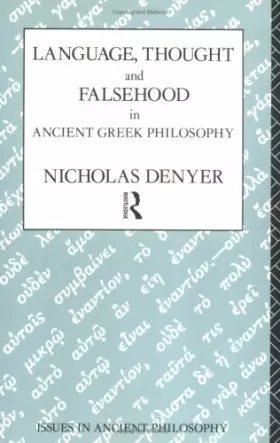 Couverture du produit · Language, Thought and Falsehood in Ancient Greek Philosophy (Issues in Ancient Philosophy)
