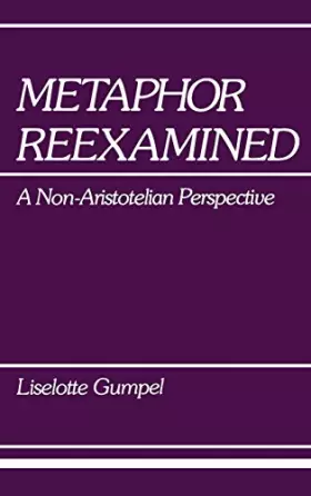 Couverture du produit · Metaphor Reexamined: A Non-Aristotelian Perspective