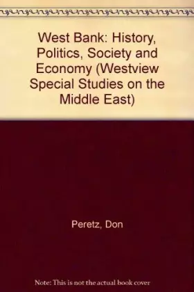 Couverture du produit · The West Bank: History, Politics, Society, and Economy (Westview Special Studies on the Middle East)