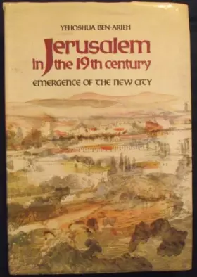 Couverture du produit · Jerusalem in the 19th Century: Emergence of the New City