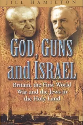 Couverture du produit · God, Guns and Israel: Britain, the first World War and the Jews in the Holy Land