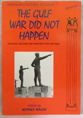 Couverture du produit · The Gulf War Did Not Happen: Politics, Culture and Warfare Post-Vietnam (Popular Cultural Studies)