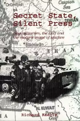 Couverture du produit · Secret State, Silent Press: New Militarism, the Gulf, and the Modern Image of Warfare