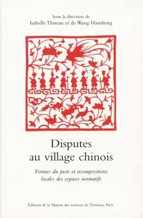 Couverture du produit · Disputes au village chinois. : Formes du juste et recompositions locales des espaces normatifs
