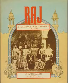 Couverture du produit · Raj, a scrapbook of British India, 1877-1947