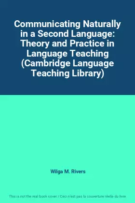 Couverture du produit · Communicating Naturally in a Second Language: Theory and Practice in Language Teaching (Cambridge Language Teaching Library)
