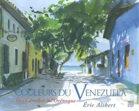 Couverture du produit · Couleurs du Venezuela : des Caraïbes à l'Orénoque : Edition bilingue français-espagnol