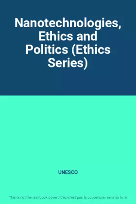 Couverture du produit · Nanotechnologies, Ethics and Politics (Ethics Series)