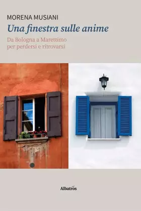 Couverture du produit · Una finestra sulle anime. Da Bologna a Marettimo per perdersi e ritrovarsi