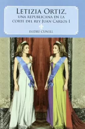 Couverture du produit · Letizia Ortiz. una republicana en la corte del rey Juan Carlos I